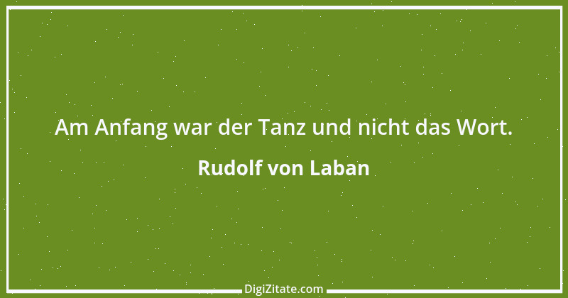 Zitat von Rudolf von Laban 1