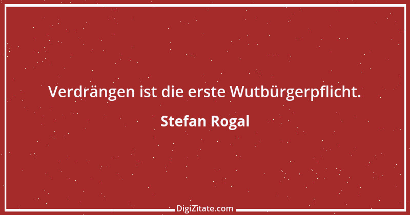 Zitat von Stefan Rogal 285