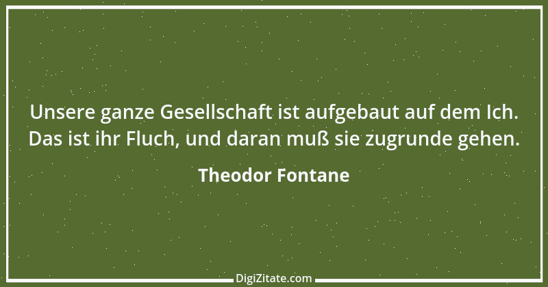 Zitat von Theodor Fontane 178