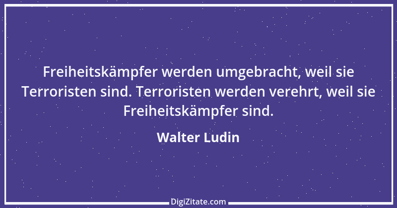 Zitat von Walter Ludin 1418