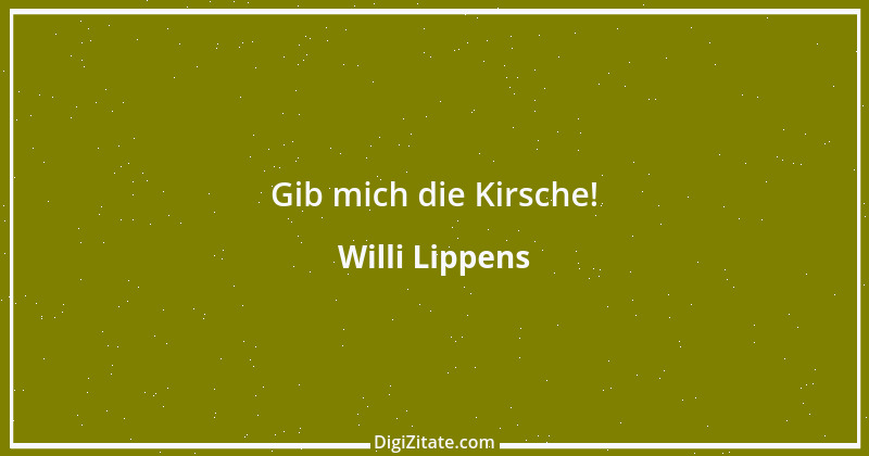 Zitat von Willi Lippens 1