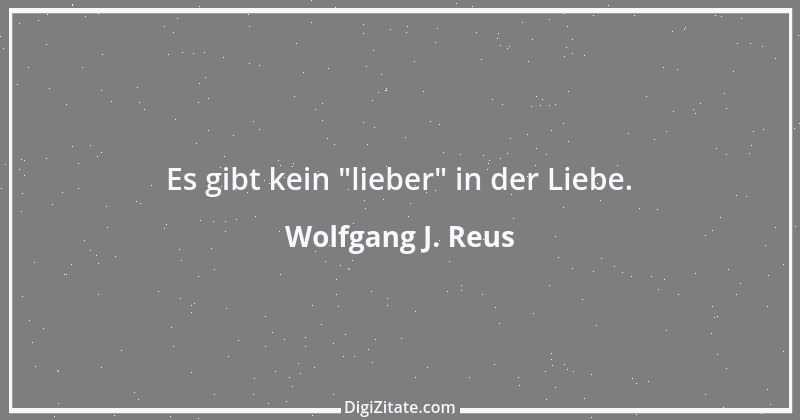 Zitat von Wolfgang J. Reus 756