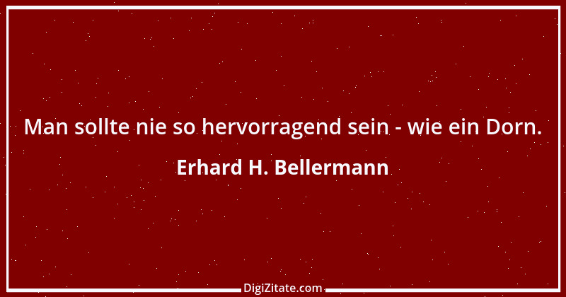 Zitat von Erhard H. Bellermann 431