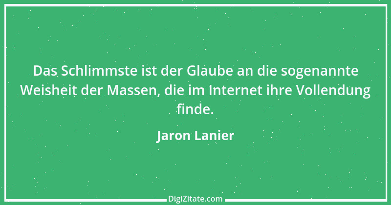 Zitat von Jaron Lanier 5