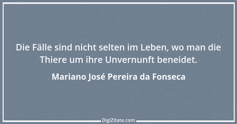 Zitat von Mariano José Pereira da Fonseca 20