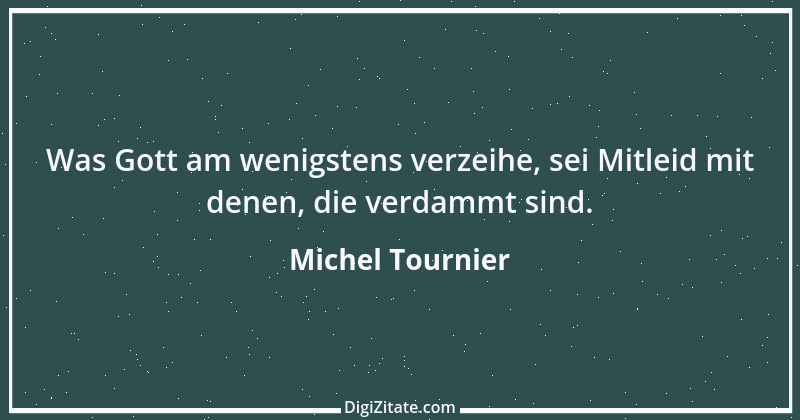 Zitat von Michel Tournier 55