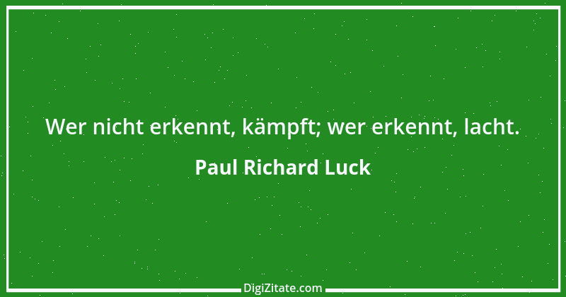 Zitat von Paul Richard Luck 156