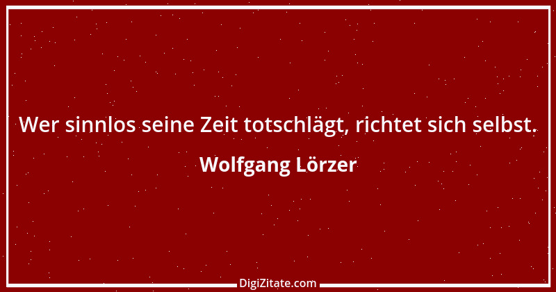 Zitat von Wolfgang Lörzer 15