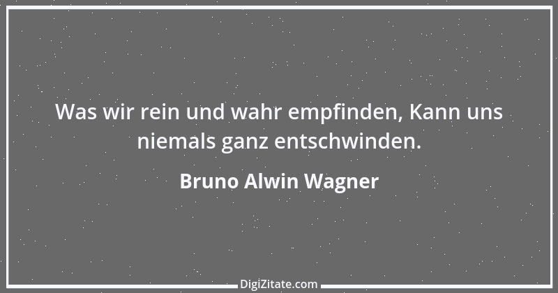 Zitat von Bruno Alwin Wagner 44