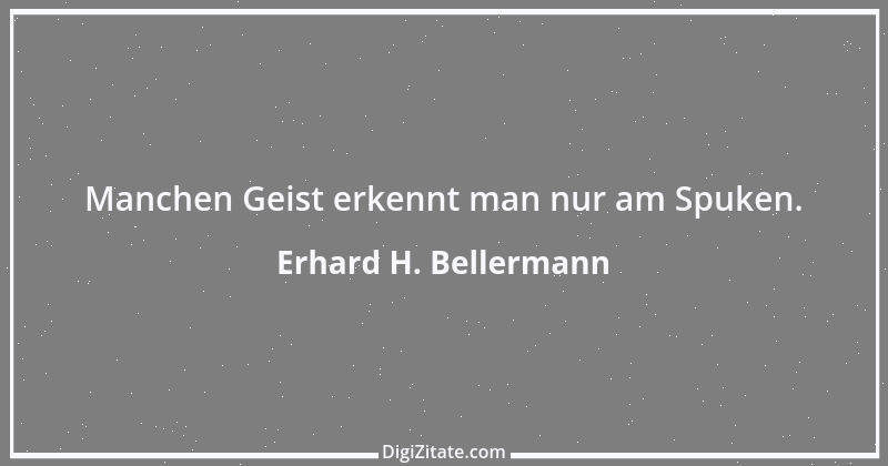 Zitat von Erhard H. Bellermann 432