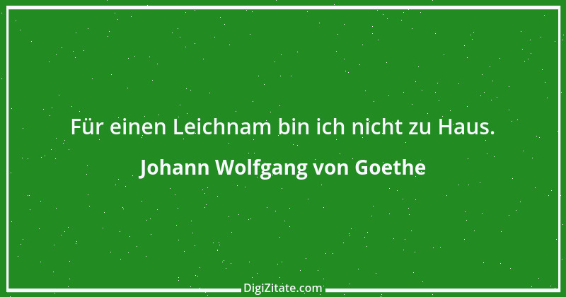 Zitat von Johann Wolfgang von Goethe 918