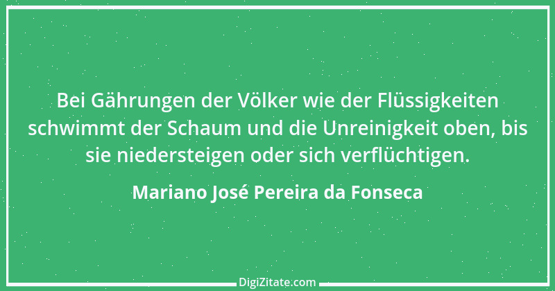 Zitat von Mariano José Pereira da Fonseca 21