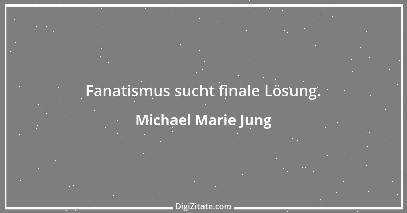 Zitat von Michael Marie Jung 485