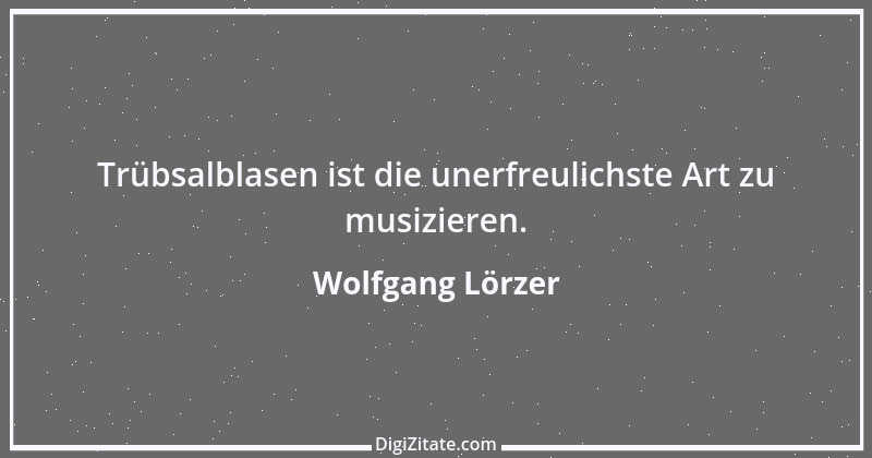 Zitat von Wolfgang Lörzer 16