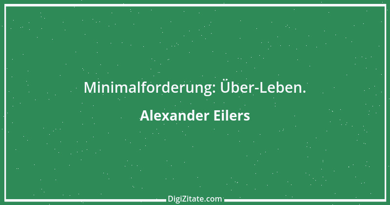 Zitat von Alexander Eilers 6