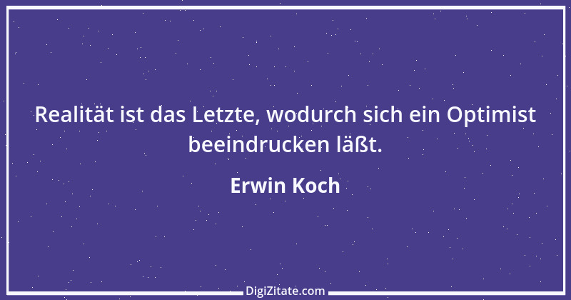 Zitat von Erwin Koch 50