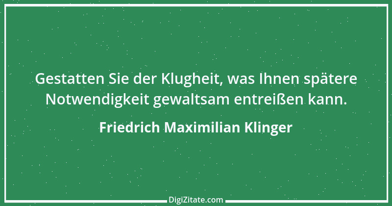 Zitat von Friedrich Maximilian Klinger 15