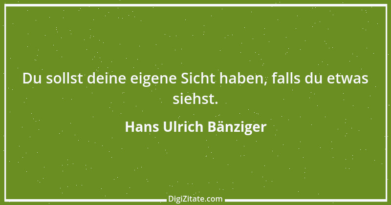 Zitat von Hans Ulrich Bänziger 229