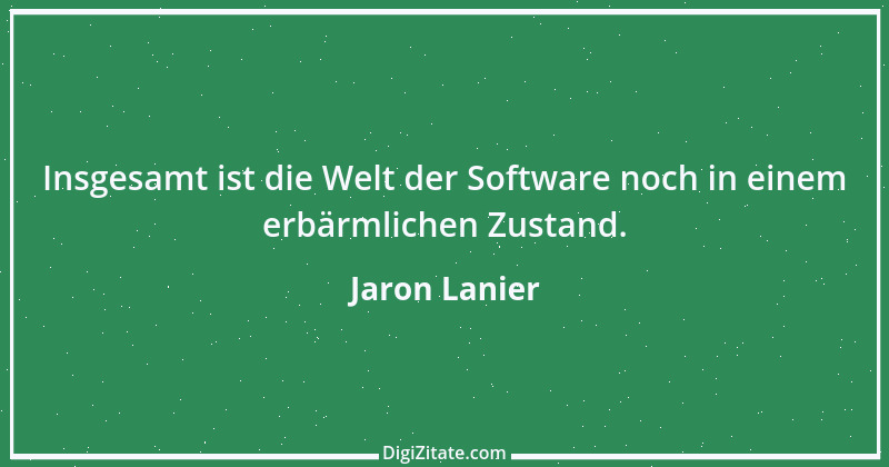 Zitat von Jaron Lanier 7