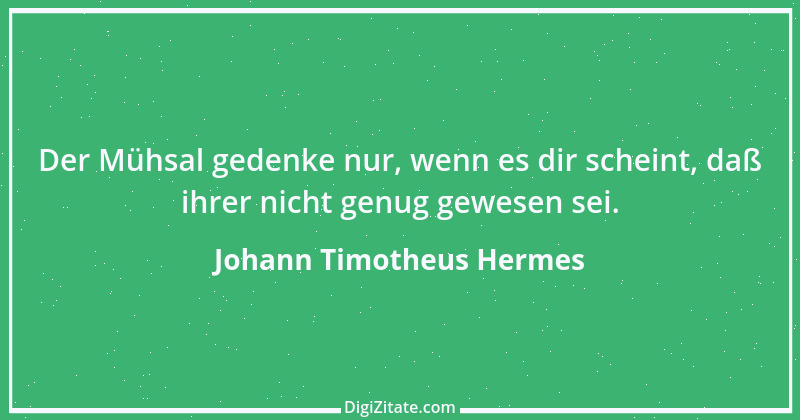 Zitat von Johann Timotheus Hermes 2