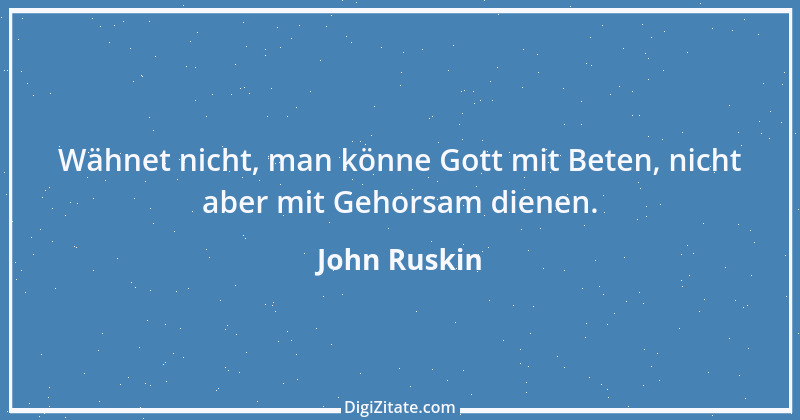 Zitat von John Ruskin 44