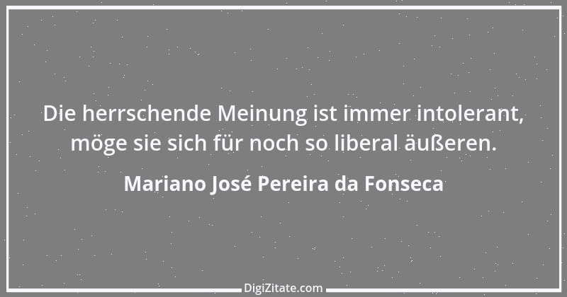 Zitat von Mariano José Pereira da Fonseca 22