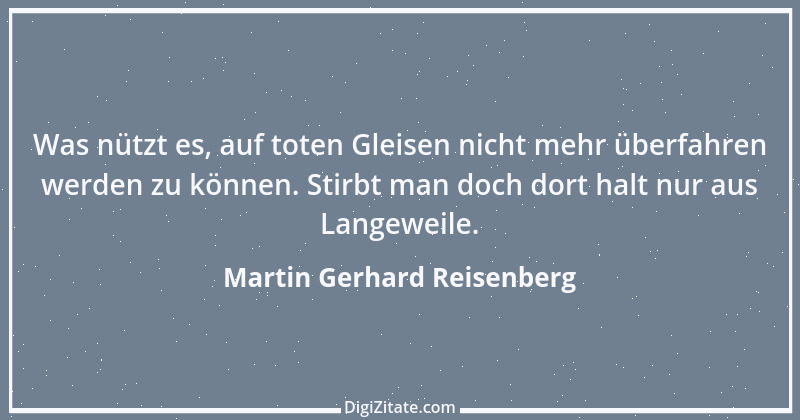 Zitat von Martin Gerhard Reisenberg 234