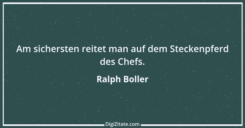 Zitat von Ralph Boller 15