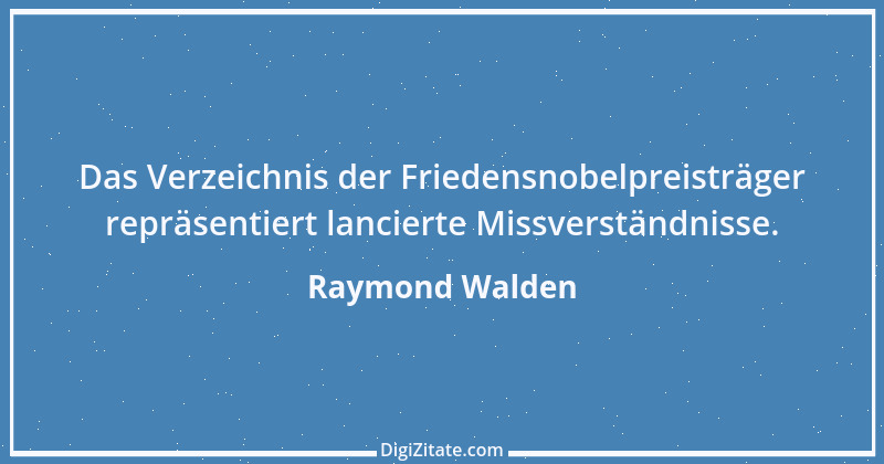 Zitat von Raymond Walden 392