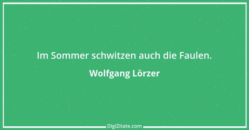 Zitat von Wolfgang Lörzer 17