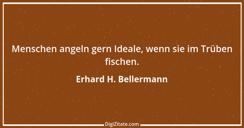 Zitat von Erhard H. Bellermann 434