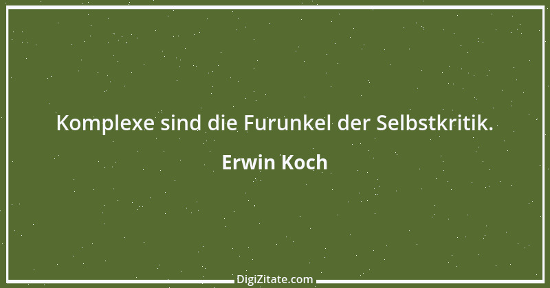 Zitat von Erwin Koch 51