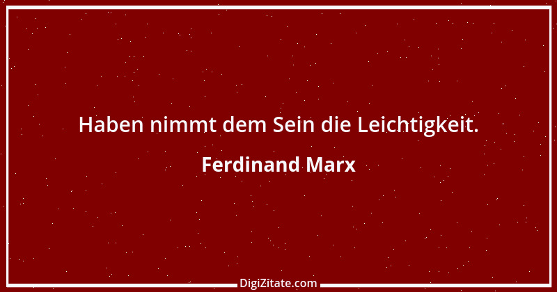 Zitat von Ferdinand Marx 7