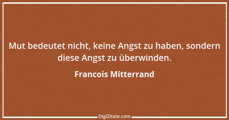 Zitat von Francois Mitterrand 13