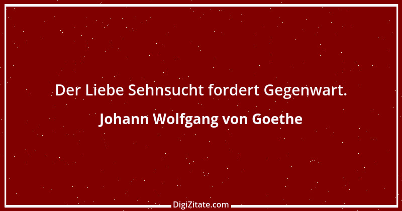 Zitat von Johann Wolfgang von Goethe 920