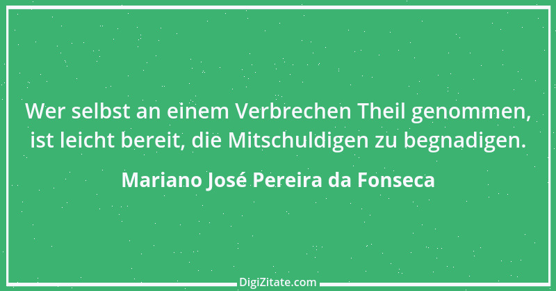 Zitat von Mariano José Pereira da Fonseca 23