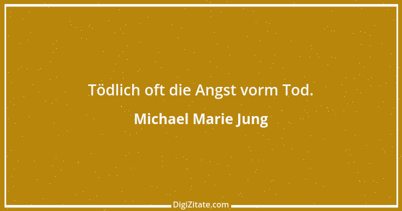 Zitat von Michael Marie Jung 487