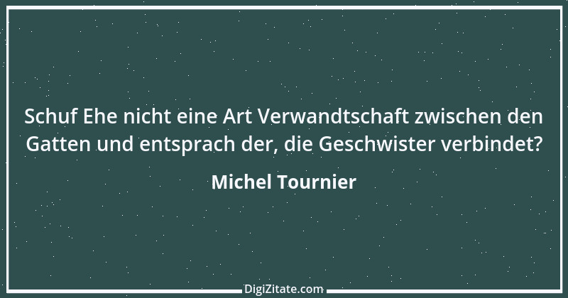 Zitat von Michel Tournier 58