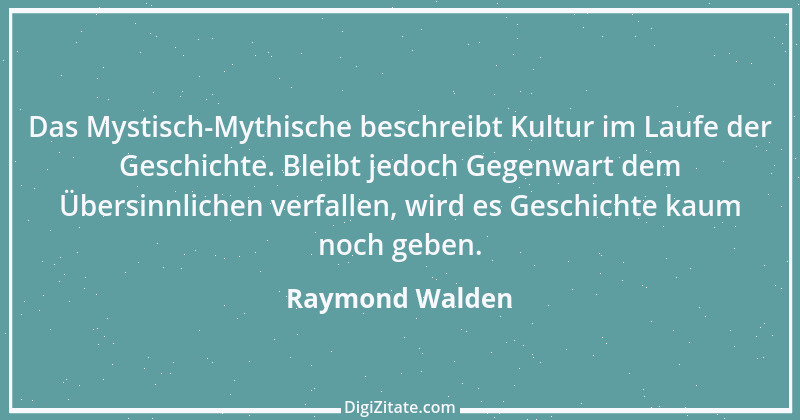 Zitat von Raymond Walden 393