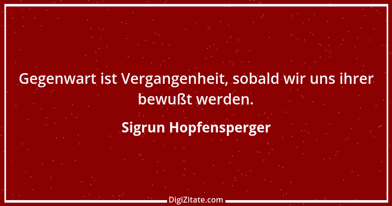 Zitat von Sigrun Hopfensperger 88