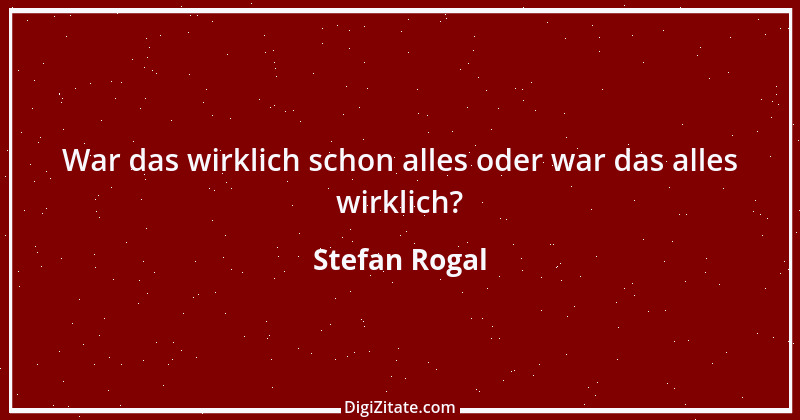 Zitat von Stefan Rogal 289