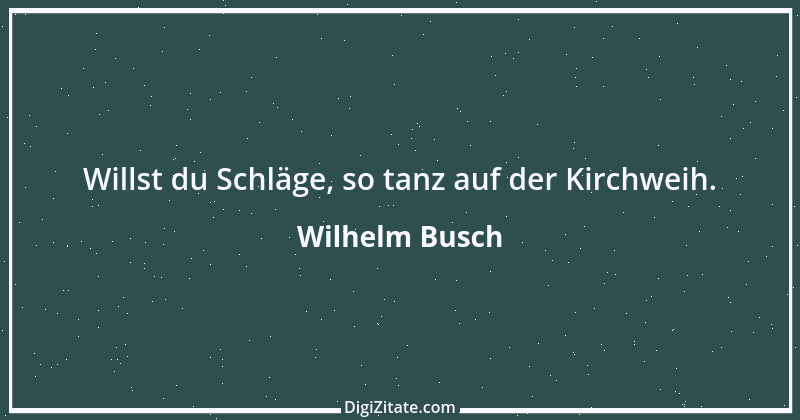 Zitat von Wilhelm Busch 472