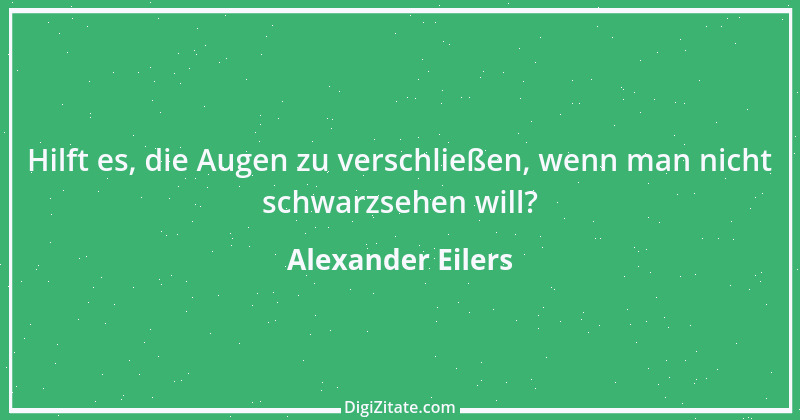 Zitat von Alexander Eilers 8