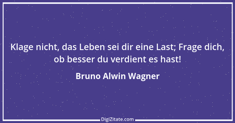 Zitat von Bruno Alwin Wagner 47