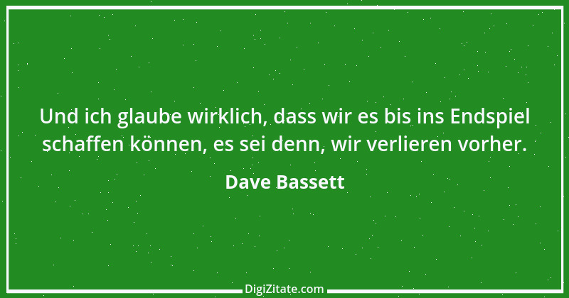 Zitat von Dave Bassett 1