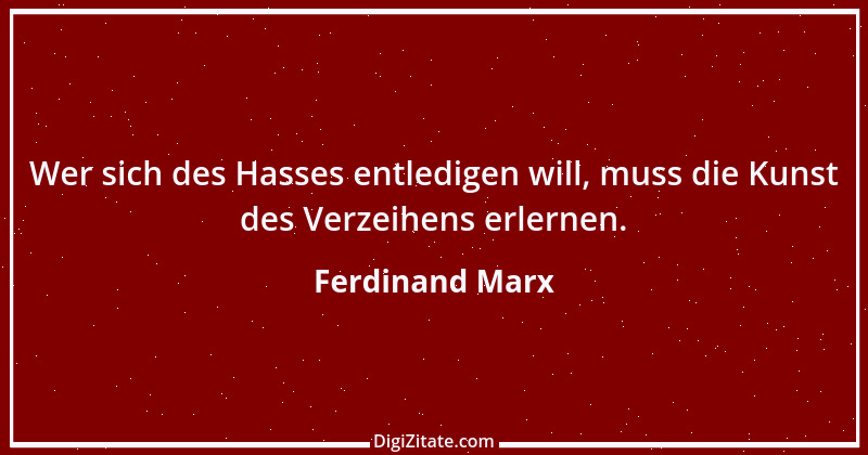 Zitat von Ferdinand Marx 8