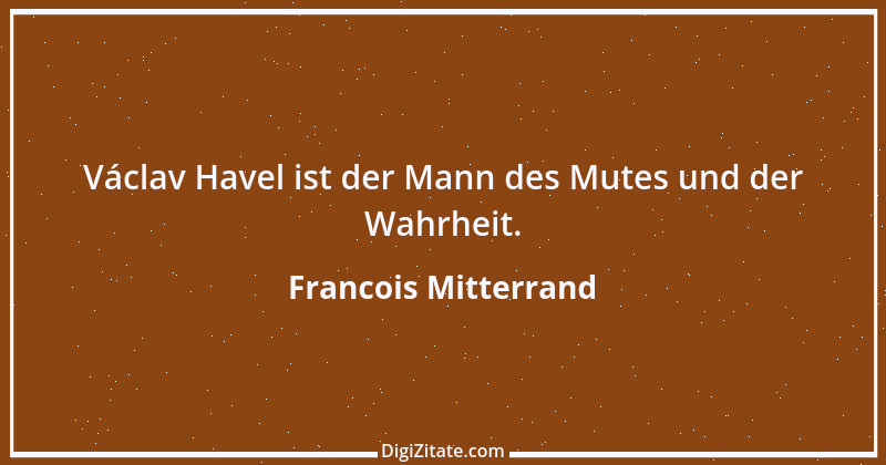 Zitat von Francois Mitterrand 14