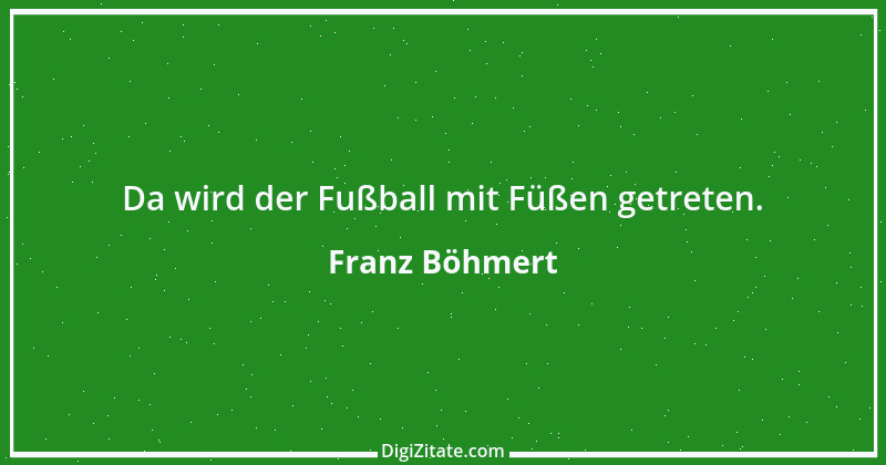 Zitat von Franz Böhmert 1