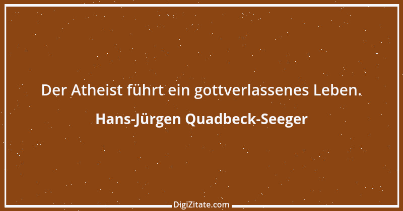 Zitat von Hans-Jürgen Quadbeck-Seeger 549