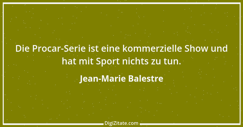 Zitat von Jean-Marie Balestre 1